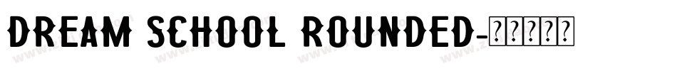 Dream School Rounded字体转换
